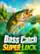Bass Catch SUPER LUCK