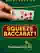 Squeeze Baccarat 1